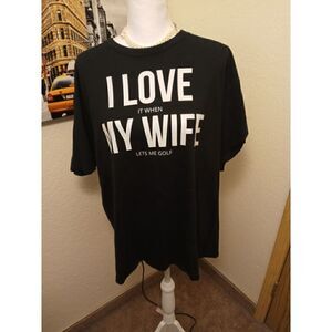 "I Love it When My Wife Lets Me Golf" Black T Shirt
Port & Company Size XL.